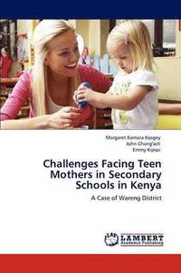 bokomslag Challenges Facing Teen Mothers in Secondary Schools in Kenya