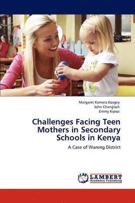 Challenges Facing Teen Mothers in Secondary Schools in Kenya 1