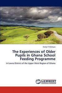 bokomslag The Experiences of Older Pupils in Ghana School Feeding Programme