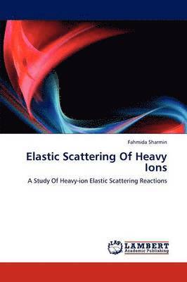 bokomslag Elastic Scattering of Heavy Ions