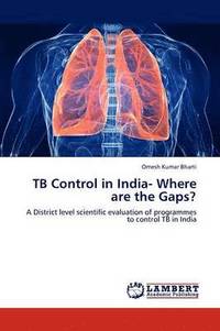 bokomslag Tb Control in India- Where Are the Gaps?