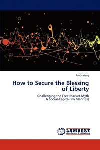bokomslag How to Secure the Blessing of Liberty
