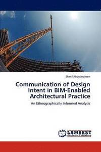 bokomslag Communication of Design Intent in BIM-Enabled Architectural Practice