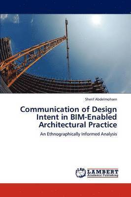 Communication of Design Intent in BIM-Enabled Architectural Practice 1