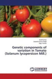 bokomslag Genetic Components of Variation in Tomato (Solanum Lycopersicon Mill.)