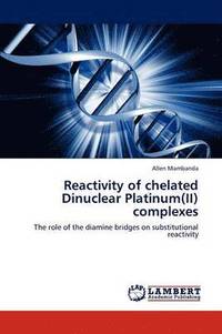 bokomslag Reactivity of chelated Dinuclear Platinum(II) complexes