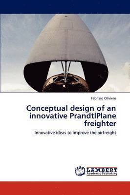 Conceptual design of an innovative PrandtlPlane freighter 1