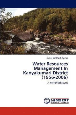 Water Resources Management In Kanyakumari District (1956-2006) 1