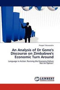 bokomslag An Analysis of Dr Gono's Discourse on Zimbabwe's Economic Turn Around