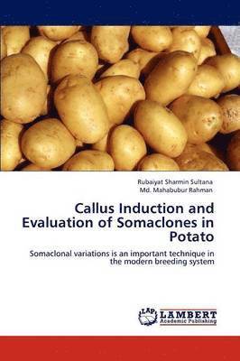 Callus Induction and Evaluation of Somaclones in Potato 1