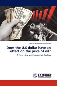 bokomslag Does the U.S dollar have an effect on the price of oil?
