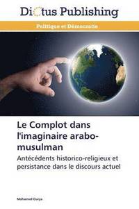bokomslag Le Complot Dans l'Imaginaire Arabo-Musulman