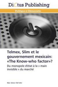 bokomslag Telmex, Slim Et Le Gouvernement Mexicain: The Know-Who Factor?