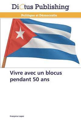 Vivre Avec Un Blocus Pendant 50 ANS 1