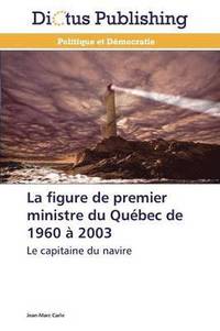 bokomslag La Figure de Premier Ministre Du Quebec de 1960 A 2003
