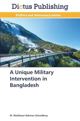 M Mukhlesur Rahman Chowdhury - Unique Military Intervention in Bangladesh, Häftad. Tillgänglighet: Lägg i varukorg