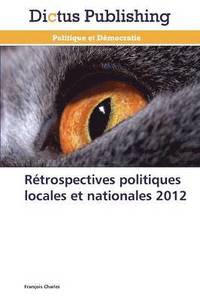 bokomslag Retrospectives Politiques Locales Et Nationales 2012