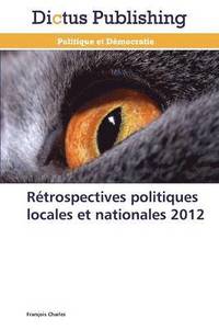 bokomslag Rétrospectives Politiques Locales Et Nationales 2012