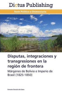 Disputas, Integraciones y Transgresiones En La Region de Frontera 1