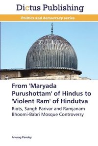 bokomslag From 'Maryada Purushottam' of Hindus to 'Violent Ram' of Hindutva