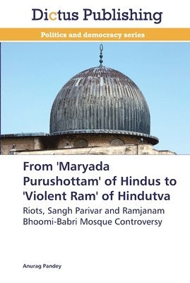 From 'Maryada Purushottam' of Hindus to 'Violent Ram' of Hindutva 1
