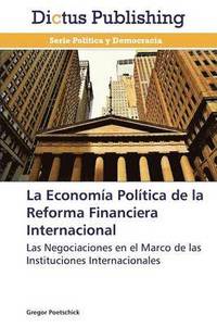 bokomslag La Economia Politica de La Reforma Financiera Internacional