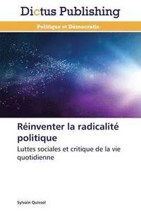 bokomslag Réinventer La Radicalité Politique
