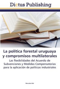 bokomslag La poltica forestal uruguaya y compromisos multilaterales