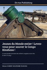 bokomslag Jeunes du Monde entier ! Levez-vous pour sauver le Congo Kinshasa !