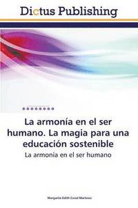 bokomslag La Armonia En El Ser Humano. La Magia Para Una Educacion Sostenible