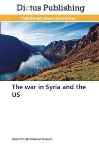 bokomslag The war in Syria and the US