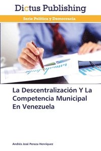 bokomslag La Descentralizacin Y La Competencia Municipal En Venezuela