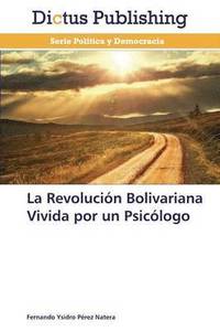bokomslag La Revolucion Bolivariana Vivida Por Un Psicologo