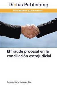 bokomslag El fraude procesal en la conciliacion extrajudicial
