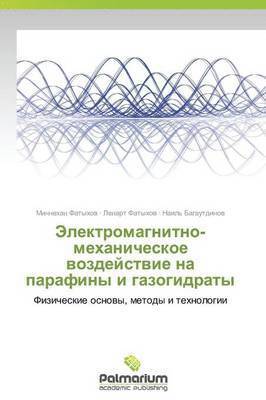 bokomslag Elektromagnitno-Mekhanicheskoe Vozdeystvie Na Parafiny I Gazogidraty