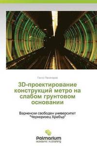 bokomslag 3D-Proektirovanie Konstruktsiy Metro Na Slabom Gruntovom Osnovanii