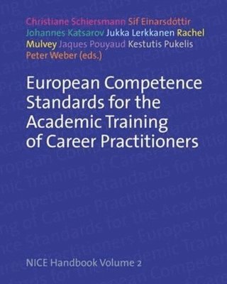 Christiane Schiersmann, Sif Einarsdottir, Johannes Katsarov, Jukka Lerkkanen, Rachel Mulvey, Jaques Pouyaud, Kestutis Pukelis, Peter Weber - European Competence Standards for the Academic Training of Career Practitioners, Häftad