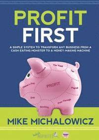 Mike Michalowicz - Profit First, Häftad