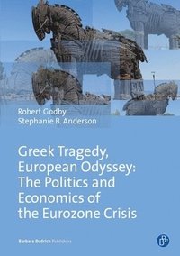 bokomslag Greek Tragedy, European Odyssey: The Politics and Economics of the Eurozone Crisis