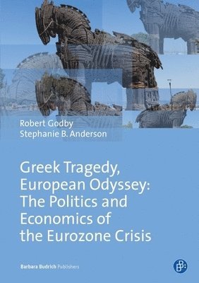 Greek Tragedy, European Odyssey: The Politics and Economics of the Eurozone Crisis 1