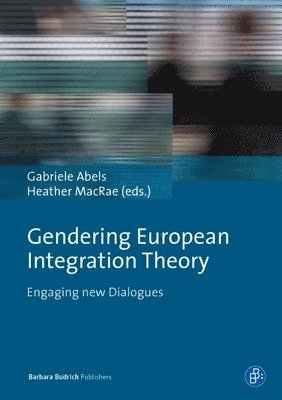 Gabriele Abels, Heather MacRae - Gendering European Integration Theory, Inbunden