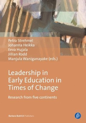 Petra Strehmel, Johanna Heikka, Eeva Hujala, Jillian Rodd, Manjula Waniganayake - Leadership in Early Education in Times of Change, Häftad