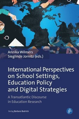 Annika Wilmers, Sieglinde Jornitz - International Perspectives on School Settings, Education Policy and Digital Strategies, Inbunden