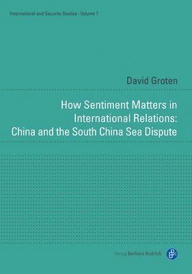 How Sentiment Matters in International Relations: China and the South China Sea Dispute 1