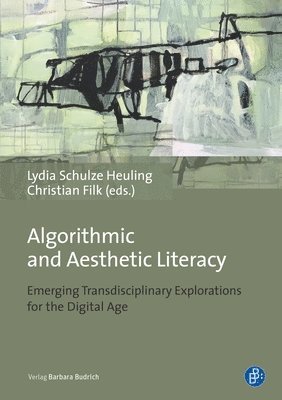 bokomslag Algorithmic and Aesthetic Literacy