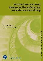 bokomslag Ein Dach über dem Kopf: Wohnen als Herausforderung von Sozialraumentwicklung