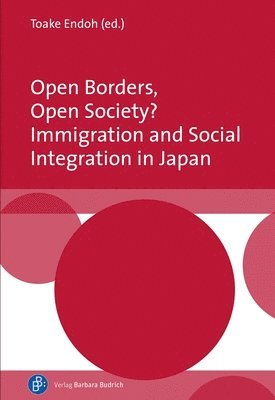 Toake Endoh, Toake Endoh - Open Borders, Open Society? Immigration and Social Integration in Japan, Inbunden