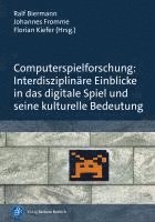 Computerspielforschung: Interdisziplinäre Einblicke in das digitale Spiel und seine kulturelle Bedeutung 1