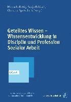 bokomslag Geteiltes Wissen - Wissensentwicklung in Disziplin und Profession Sozialer Arbeit