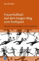 Berndt Keller - Frauenfußball: Auf dem langen Weg zum Profisport, Häftad